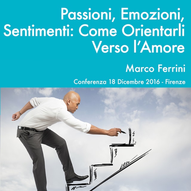 Book cover for Passioni, Emozioni e Sentimenti. Come Orientarli Verso l'Amore