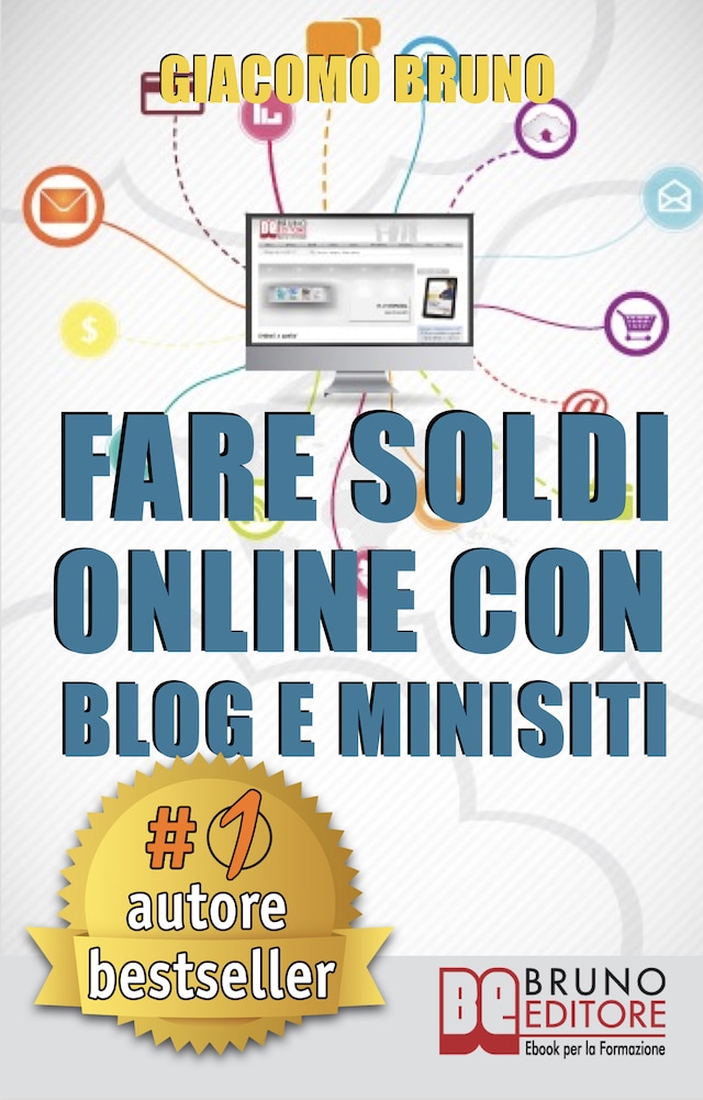 Book cover for Fare Soldi Online con Blog e Minisiti. Guadagnare su Internet nell'Era dei Social Network e del Web 3.0. (Ebook Italiano - Anteprima Gratis)