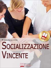 Socializzazione Vincente. Strategie per Socializzare con Efficacia. (Ebook Italiano - Anteprima Gratis)