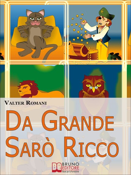 Da Grande Sarò Ricco. Come aiutare tuo figlio a sviluppare l’intelligenza finanziaria. (Ebook Italiano - Anteprima Gratis) bookCoverFor