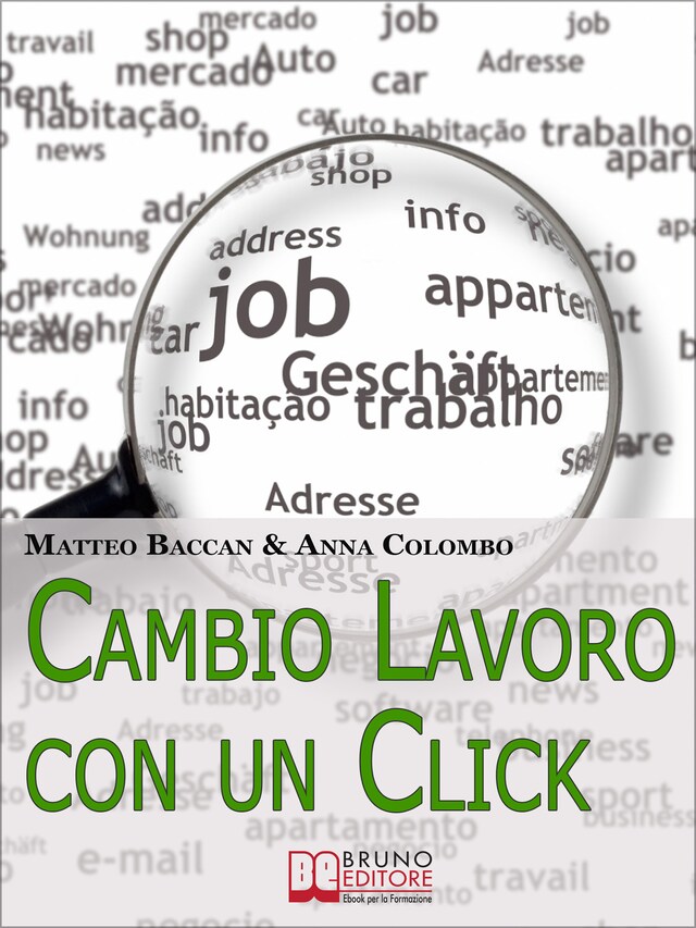 Book cover for Cambio Lavoro Con un Click. Come Utilizzare Internet per Cercare il Tuo Nuovo Posto di Lavoro. (Ebook Italiano - Anteprima Gratis)