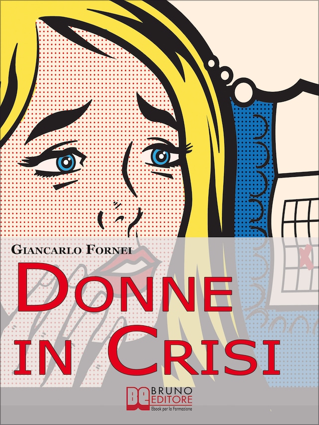 Donne in Crisi. Come Tornare a Sorridere, a Piacersi, a Riappropriarsi della Propria Vita. (Ebook Italiano - Anteprima Gratis)