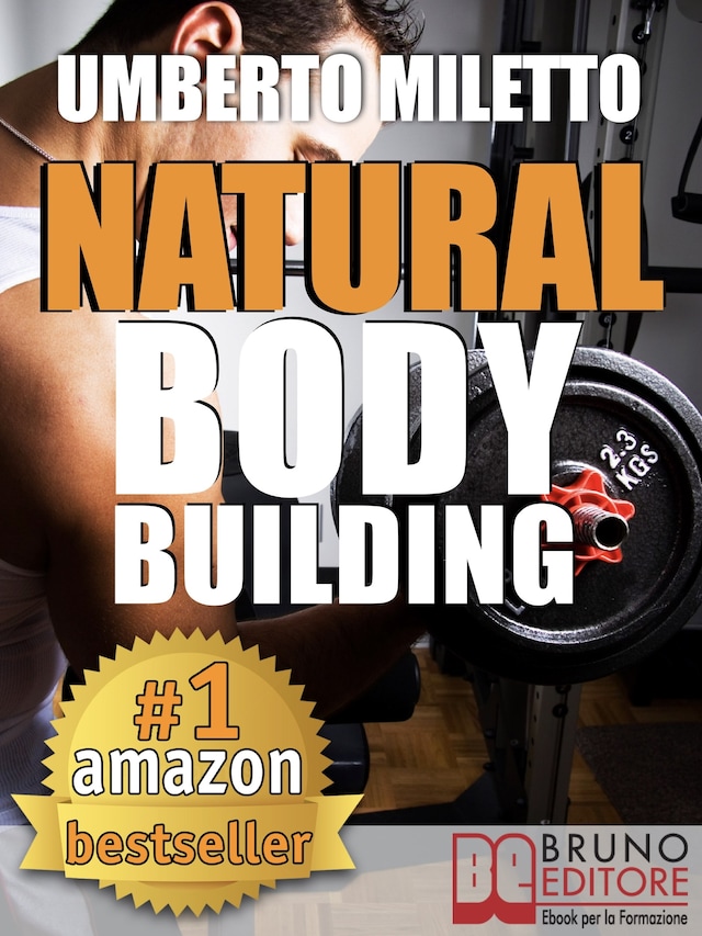 Book cover for Natural Body Building. Trucchi, Segreti e Programmi per un Fisico da Urlo