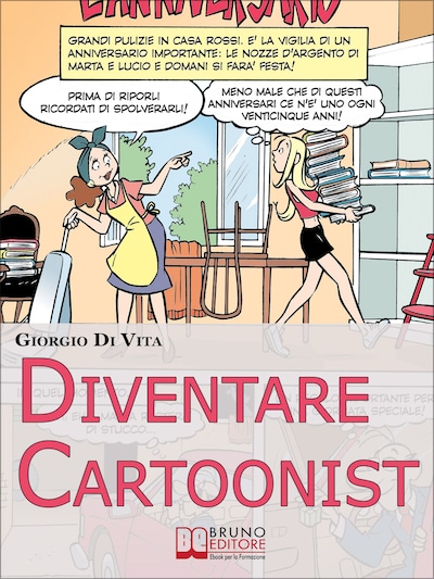 Diventare Cartoonist. Guida pratica per scoprire come si scrive e si disegna un fumetto. (Ebook Italiano - Anteprima Gratis)