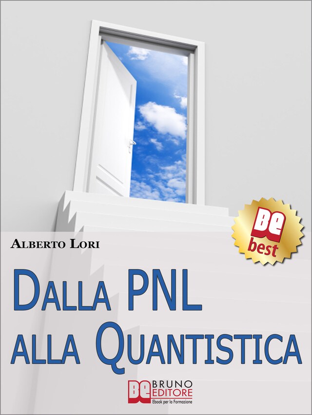 Kirjankansi teokselle Dalla PNL alla Quantistica. Il Piu' Approfondito Studio su PNL e Fisica Quantistica per Ottenere le Tecniche Eccellenti per lo Sviluppo Umano. (Ebook Italiano - Anteprima Gratis)