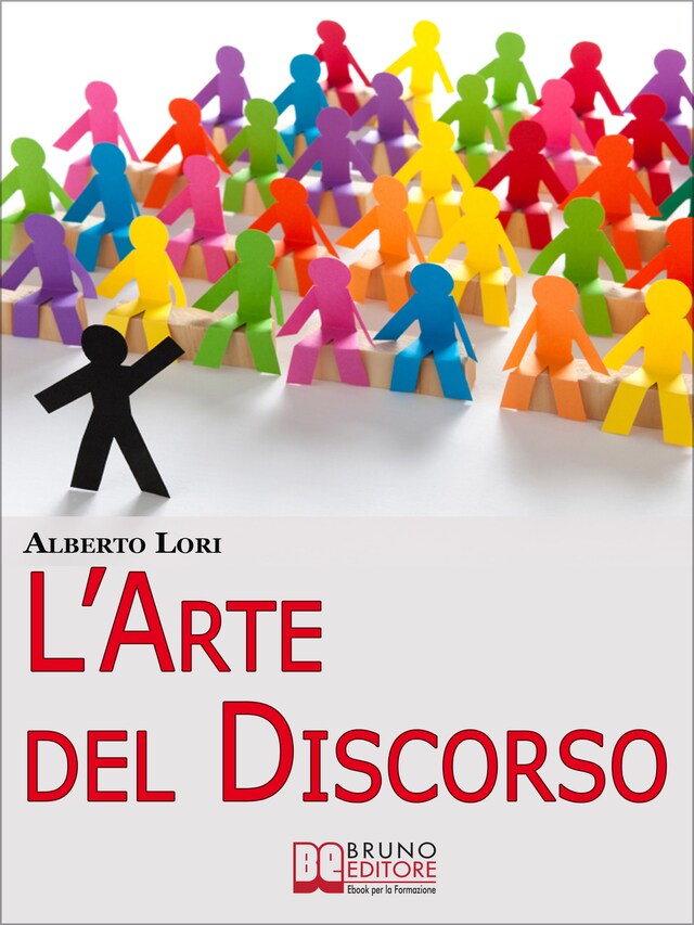 Kirjankansi teokselle L'Arte del Discorso. Dall'Ansia all'Improvvisazione, come Gestire Efficacemente la Comunicazione in Pubblico. (Ebook Italiano - Anteprima Gratis)