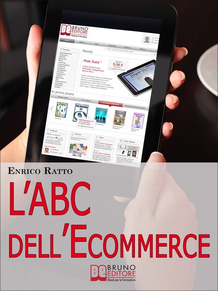 L'ABC dell'Ecommerce. Strategie per Guadagnare con il Tuo Negozio 2.0 Evitando gli Errori più Comuni. (Ebook Italiano - Anteprima Gratis) bookCoverFor