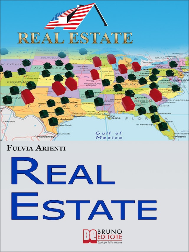 Real Estate. Guida Pratica agli Investimenti Immobiliari in America. (Ebook Italiano - Anteprima Gratis)