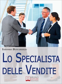 Lo Specialista delle Vendite. Il Percorso Etico dalla Consapevolezza alla Vendita di Successo. (Ebook Italiano - Anteprima Gratis)