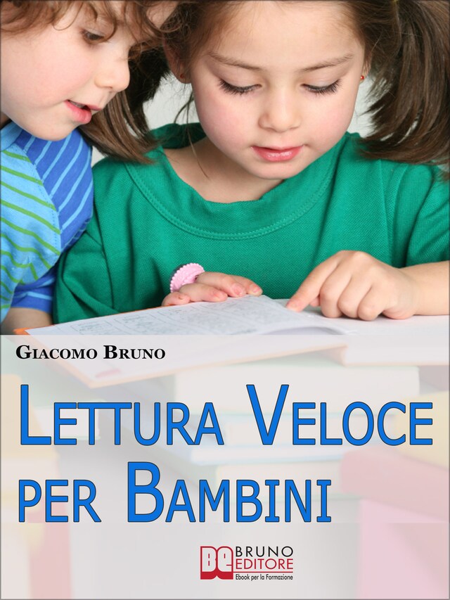 Book cover for Lettura Veloce per Bambini. Tecniche di Lettura e Apprendimento Rapido per Bambini da 0 a 12 Anni. (Ebook Italiano - Anteprima Gratis)