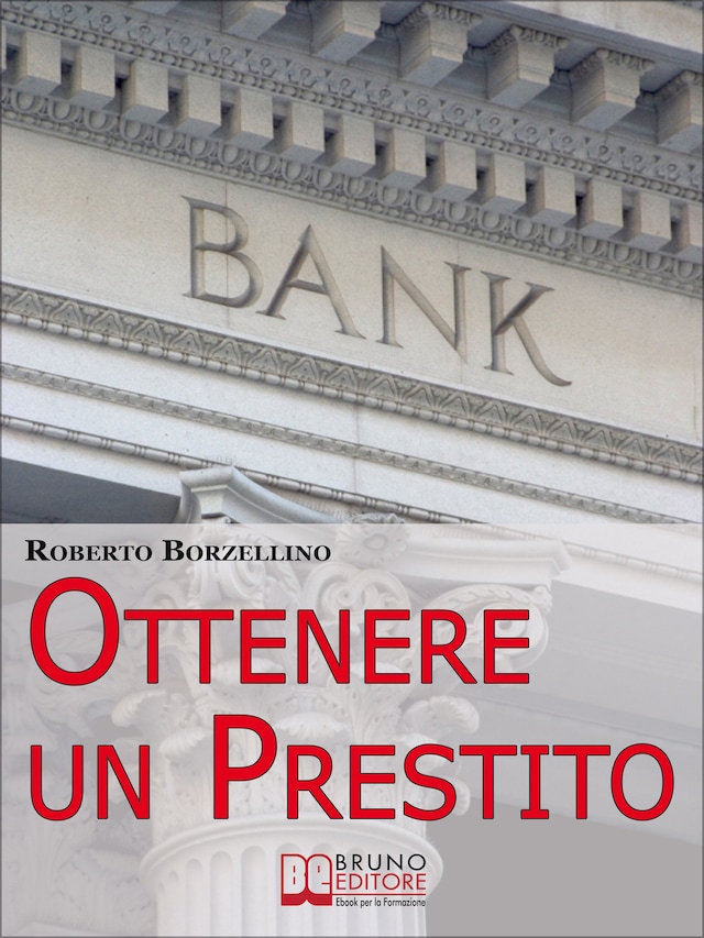 Book cover for Ottenere un Prestito. Cosa Fare per Richiedere un Finanziamento e non Farti Dire di No dalle Banche. (Ebook Italiano - Anteprima Gratis)