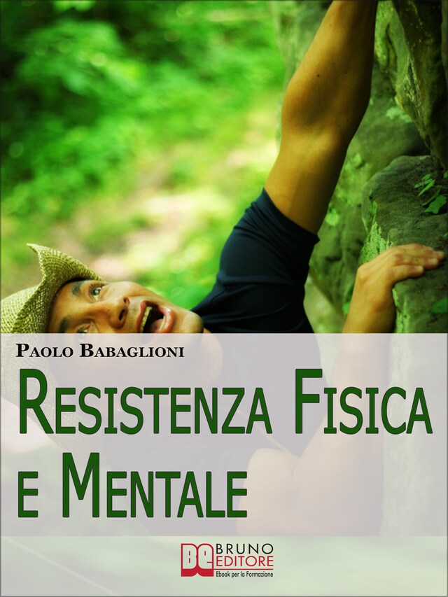 Book cover for Resistenza Fisica e Mentale. Il Programma Completo per Allenare Corpo e Cervello dalla Motivazione all'Alimentazione. (Ebook Italiano - Anteprima Gratis)