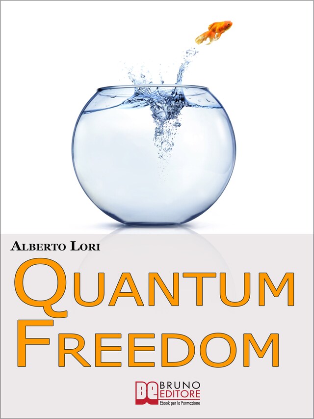 Book cover for Quantum freedom. Supera i tuoi Limiti e i tuoi Automatismi per Cambiare Te Stesso con la Teoria dei Quanti. (Ebook Italiano - Anteprima Gratis)