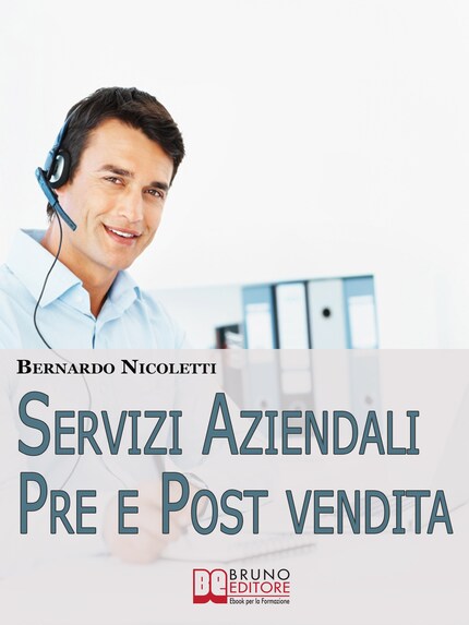 Servizi Aziendali pre e post Vendita. Progettare e Realizzare Esposizioni Efficaci per Comunicare Idee e Lanciare Prodotti. (Ebook Italiano - Anteprima Gratis) bookCoverFor