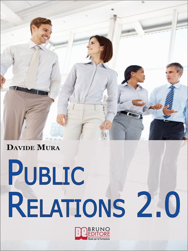 Book cover for Public relations 2.0. Le Strategie dei Grandi PR per Diventare un Top Manager della Comunicazione, dal Crisis Management ai Social Network. (Ebook Italiano - Anteprima Gratis)