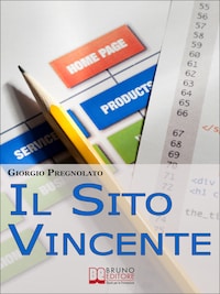 Il sito vincente. Come Costruire un Sito Internet Affermato e Visibile e Renderlo uno Strumento di Business. (Ebook Italiano - Anteprima Gratis)