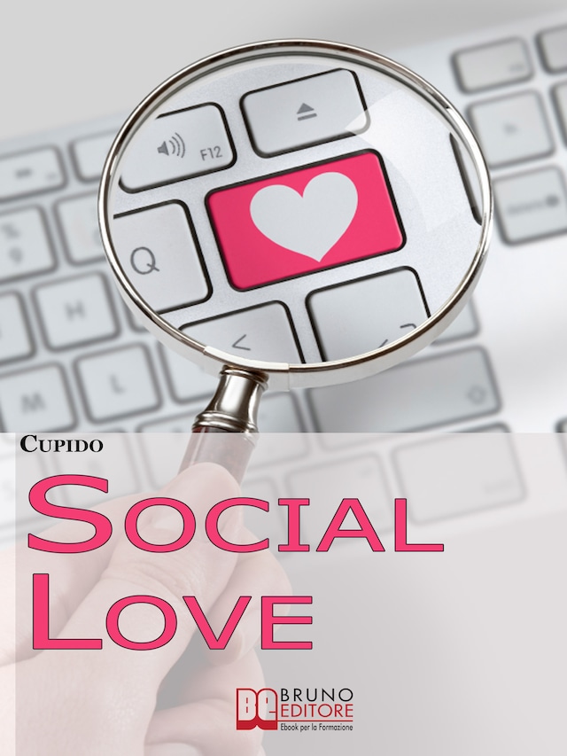 Book cover for Social Love. Consigli, Segreti e Strategie Operative per Trovare il Tuo Partner in Rete Utilizzando i Social Network. (Ebook Italiano - Anteprima Gratis)