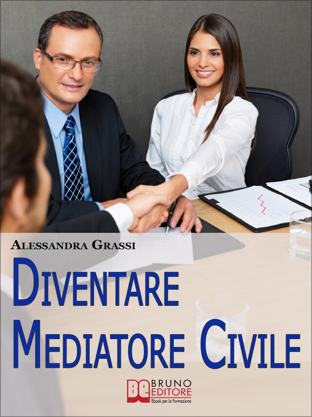 Book cover for Diventare Mediatore Civile. Come Diventare un Professionista nella Risoluzione dei Conflitti in Poche e Semplici Mosse. (Ebook Italiano - Anteprima Gratis)