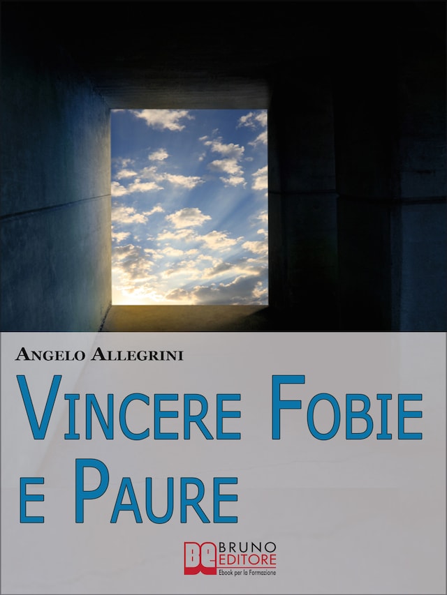 Book cover for Vincere Fobie e Paure. Come Superare le Tue Paure con la PNL e Vivere la Vita che Desideri. (Ebook Italiano - Anteprima Gratis)