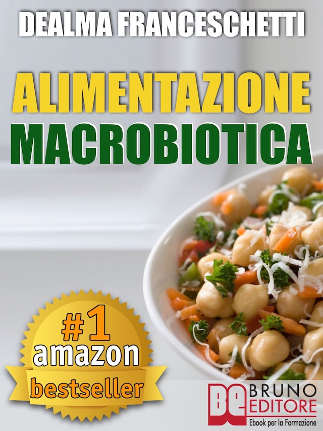 Buchcover für Macrobiotica: L'Alimentazione Macrobiotica. Come Vivere il Cibo in Maniera Naturale e Immediata per un Corpo Forte e in Salute.