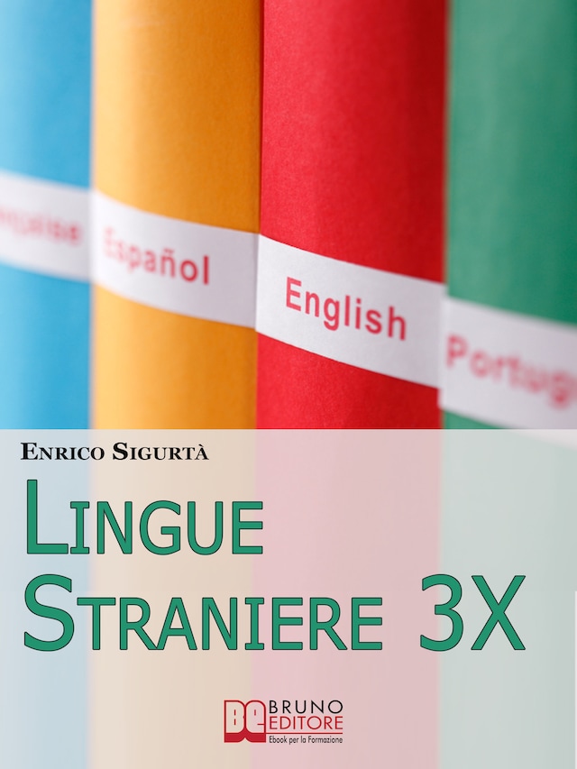 Lingue Straniere 3x.Scopri come Imparare Rapidamente e con Facilità Qualsiasi Lingua Straniera. (Ebook Italiano - Anteprima Gratis)