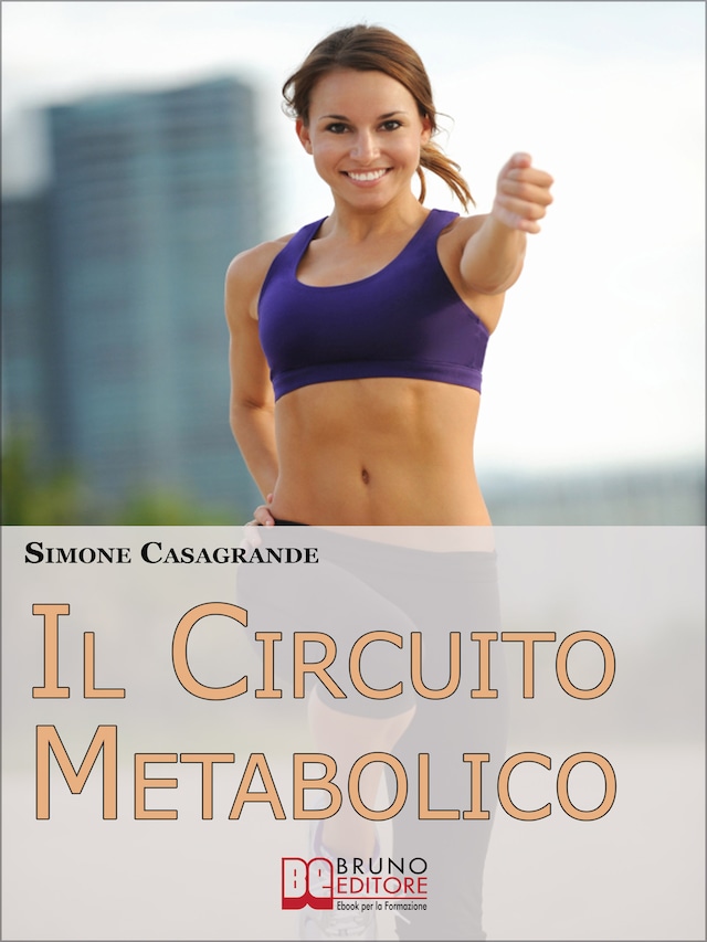Portada de libro para Il Circuito Metabolico. Come Accelerare il Metabolismo e Tonificare il Tuo Corpo in Soli 30 Minuti. (Ebook Italiano - Anteprima Gratis)