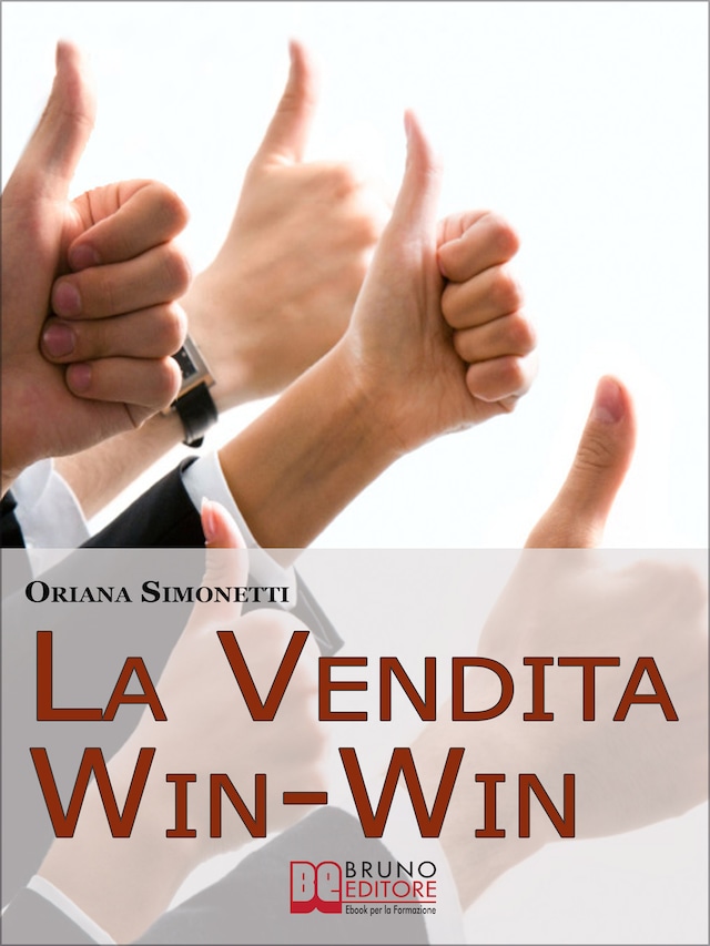 Book cover for La Vendita Win-Win. Come Incrementare le Tue Abilità di Venditore nel Rispetto del Cliente e delle Sue Esigenze. (Ebook Italiano - Anteprima Gratis)