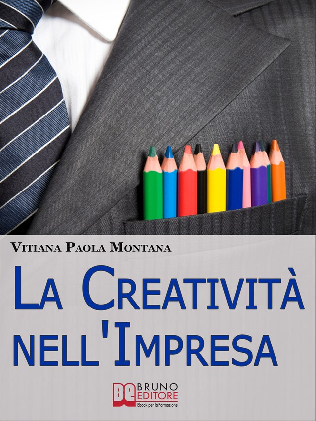 Boekomslag van La Creatività nell'Impresa. Come Trovare Soluzioni Creative ai Problemi Aziendali per Far Crescere lo Sviluppo Economico. (Ebook Italiano - Anteprima Gratis)