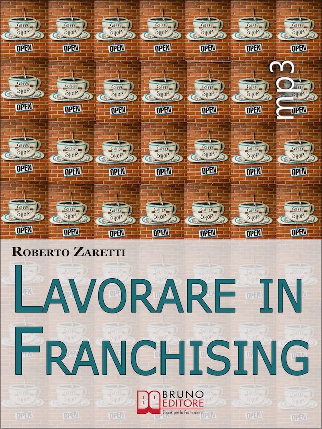 Kirjankansi teokselle Lavorare in Franchising. Impara a Valutare Proposte e Contratti per Avviare e Gestire il Tuo Franchising in Sicurezza. (Ebook Italiano - Anteprima Gratis)