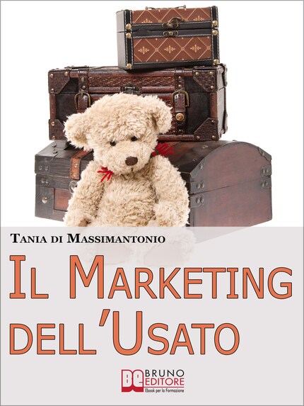 Il Marketing dell'Usato. Come Recuperare Merce di Seconda Mano e Trasformarla in Ottime Opportunità di Guadagno (Ebook italiano - Anteprima Gratis) bookCoverFor