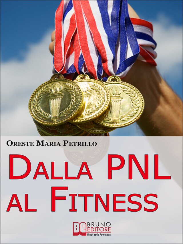 Buchcover für Dalla PNL al Fitness. Come Raggiungere l'Eccellenza nello Sport e nella Vita grazie all'Aiuto della PNL (Ebook italiano - Anteprima Gratis)