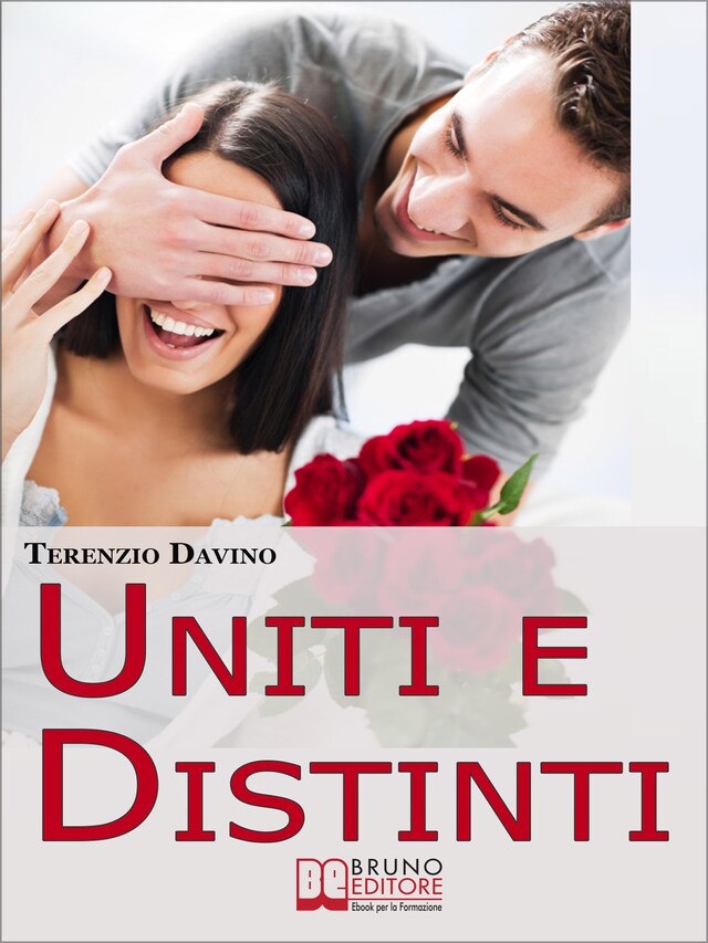 Uniti e Distinti. Rendere Meravigliosa la Vita di Coppia Allenandosi all'Autonomia Individuale e al Rispetto dell'Altro  (Ebook Italiano - Anteprima Gratis)