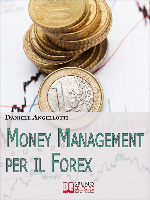 Portada de libro para Money Management per il Forex. Come Impostare un'Operatività che Garantisca la Profittabilità nel Lungo Periodo  (Ebook Italiano - Anteprima Gratis)