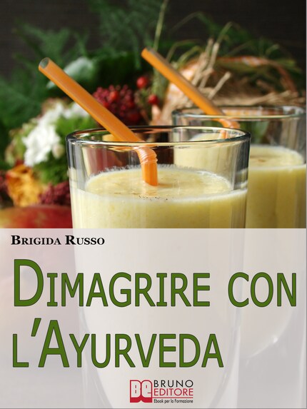 Dimagrire con l'Ayurveda. Come Riequilibrare la Propria Struttura Fisica e Perdere Peso in Maniera Naturale con i Principi dell'Ayurveda. (Ebook Italiano - Anteprima Gratis) bookCoverFor