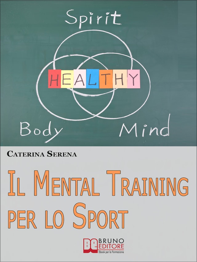 Il Mental Training per lo Sport. Strategie Pratiche per la Preparazione Mentale dell'Atleta e dello Sportivo Amatoriale. (Ebook Italiano - Anteprima Gratis)