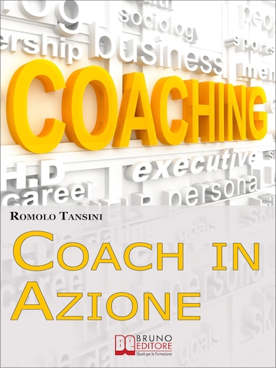 Coach In Azione Tutte Le Tecniche E I Migliori Strumenti Del Coaching Per Raggiungere I Tuoi 8782