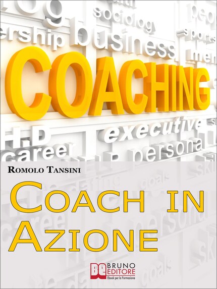 Coach in Azione. Tutte le Tecniche e i Migliori Strumenti del Coaching per Raggiungere i Tuoi Obiettivi e Migliorare la Tua Vita. (Ebook Italiano - Anteprima Gratis) bookCoverFor