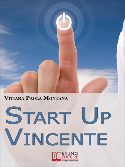 Start Up Vincente. Tutti i Metodi, le Strategie e le Novità di Start up Innovative che Hanno Sfidato e Vinto la Crisi. (Ebook Italiano - Anteprima Gratis) bookCoverFor