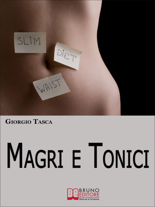 Book cover for Magri e Tonici. Il Sistema Perfetto per Dimagrire e Tonificare il Tuo Corpo Senza Palestra e Senza Rinunce. (Ebook Italiano - Anteprima Gratis)