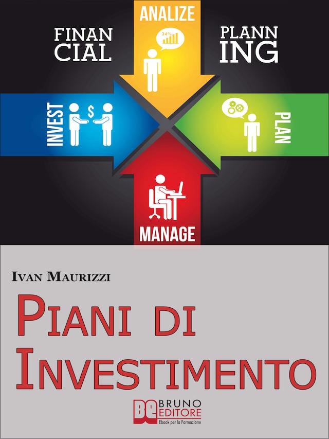 Okładka książki dla Piani di Investimento. Come Creare una Strategia di Investimento di Capitale attraverso le Dinamiche dei Cicli Economici. (Ebook Italiano - Anteprima Gratis)