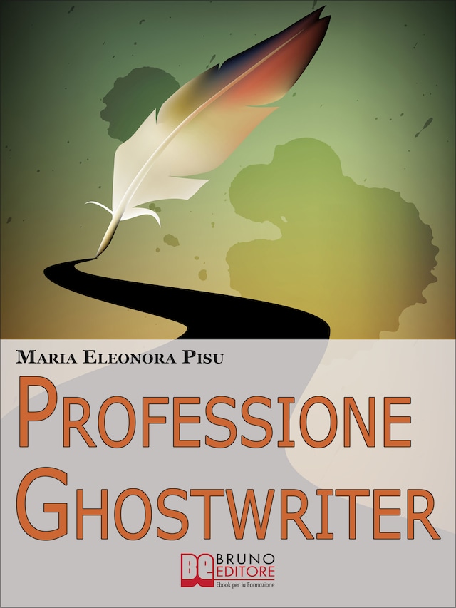 Professione Ghostwriter.Come Costruirsi una Redditizia Attività da Freelance Trasformando in un Lavoro la Passione per la Scrittura. (Ebook Italiano - Anteprima Gratis)