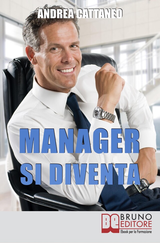 Buchcover für MANAGER SI DIVENTA. Diventa un Manager di Successo Raggiungendo i Tuoi Obiettivi Economici e Personali