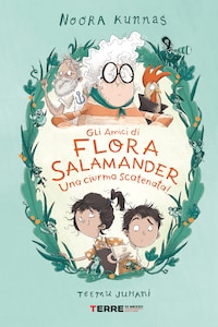Gli amici di Flora Salamander. Una ciurma scatenata!