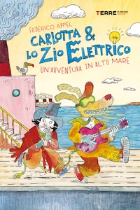Carlotta & lo Zio Elettrico. Un'avventura in alto mare