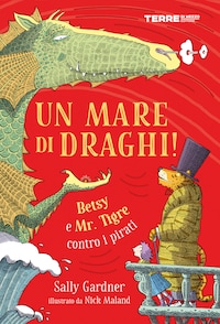 Un mare di draghi! Betsy e Mr. Tigre contro i pirati