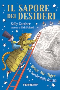Il sapore dei desideri. Betsy, Mr. Tigre e le bacche della felicità