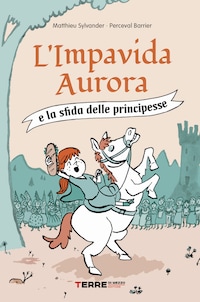 L'Impavida Aurora e la sfida delle principesse