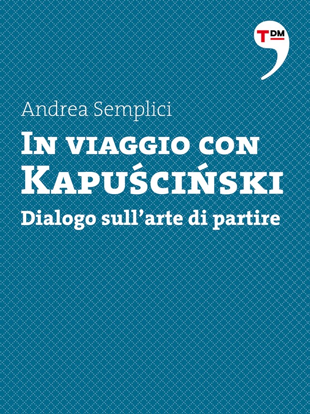 Kirjankansi teokselle In viaggio con Kapuscinski. Dialogo sull'arte di partire