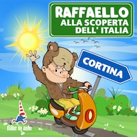 Raffaello alla scoperta dell'Italia. Cortina