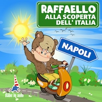 Raffaello alla scoperta dell'Italia. Napoli